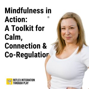 Mindfulness in Action: A Toolkit for Calm, Connection & Co-Regulation